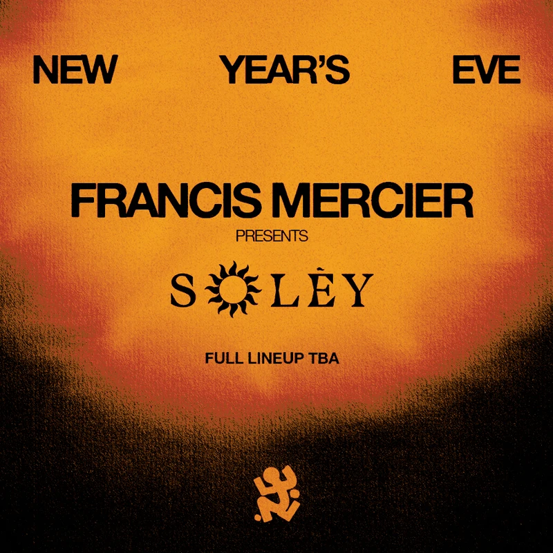 NYE - FRANCIS MERCIER PRESENTS SOLÈY